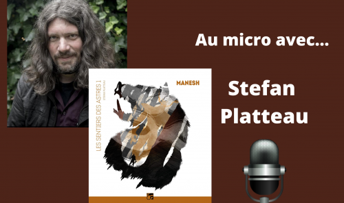 Au micro avec... Stefan Platteau (Le Sentier des Astres) : quête mystique & identité !