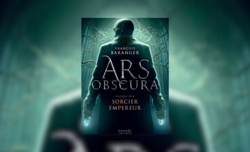 Ars Obscura Livre 3 : Entre magie noire et uchronie, le règne de Baranger se poursuit