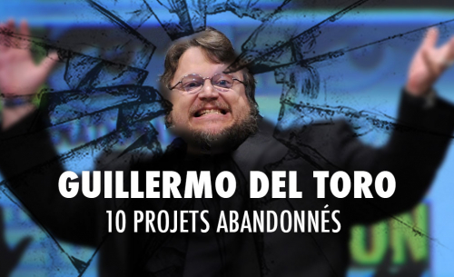  Guillermo del Toro en 10 films prometteurs mais abandonnés