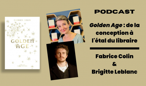 De la conception à l'étal des libraires : Golden Age, avec Fabrice Colin et Brigitte Leblanc