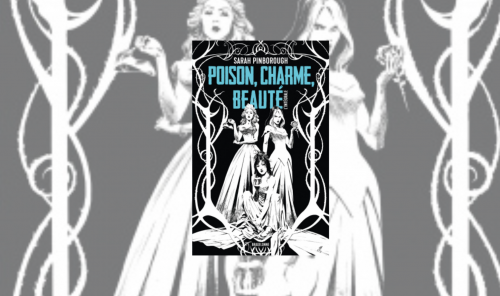 Poison, Charme et Beauté : une réécriture audacieuse du merveilleux !