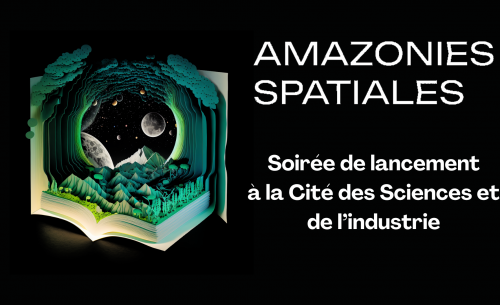 Les Amazonies Spatiales vous invitent à la Cité des sciences !