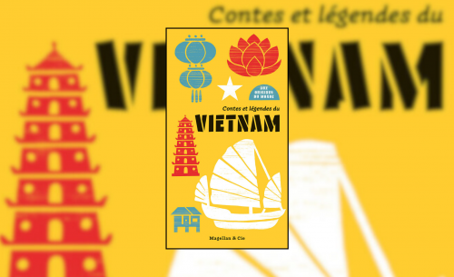 Contes et légendes du Vietnam aux éditions Magellan & Cie