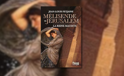 Mélisende, reine de Jérusalem : enfin un vrai roman historique ?
