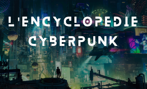 L'encyclopédie de Syfantasy : découvrez le cyberpunk
