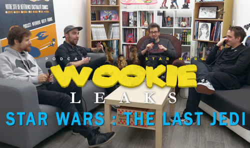 Wookie Leaks #26 : Star Wars - Les Derniers Jedi, l'avis de la rédac'