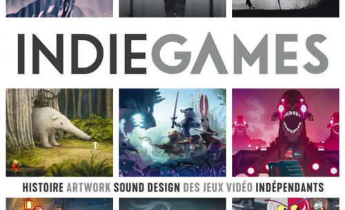 IndieGames, le premier ouvrage spécialement consacré au jeu-vidéo indépendant