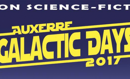 Découvrez le programme du salon Auxerre Galactic Days 2017