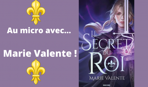 Au micro avec... Marie Valente (Le Secret du Roi) : Paris sous Louis XV, les vampires en plus